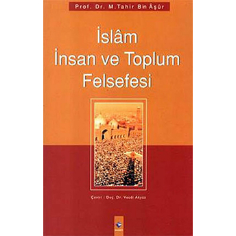 Islam Insan Ve Toplum Felsefesi M.tahir Bin Aşur