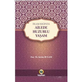 Islam Işığında Ailede Huzurlu Yaşam Kerim Buladı