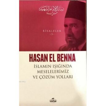 Islam Işığında Meselelerimiz Ve Çözüm Yolları / Risaleler 3 Hasan El-Benna