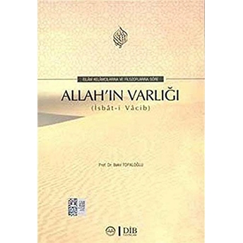 Islam Kelamcılarına Ve Filozoflara Göre Allah'In Varlığı Bekir Topaloğlu