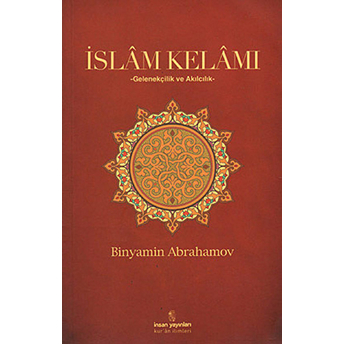 Islam Kelamı Gelenekçilik Ve Akılcılık Binyamin Abrahamov