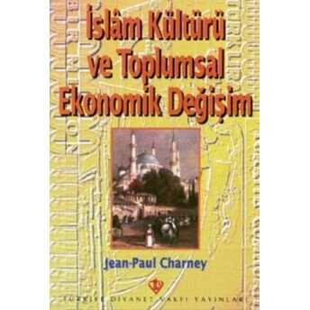 Islam Kültürü Ve Toplumsal Ekonomik Değişim Adnan Bülent Baloğlu