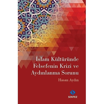 Islam Kültüründe Felsefenin Krizi Ve Aydınlanma Sorunu Hasan Aydın