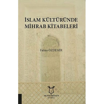 Islam Kültüründe Mihrab Kitabeleri - Fatma Özdemir