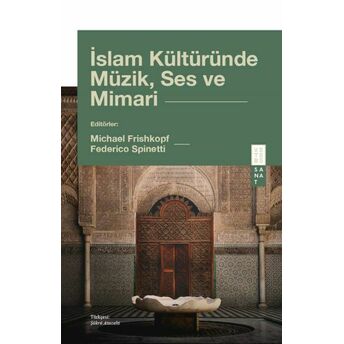 Islam Kültüründe Müzik, Ses Ve Mimari Michael Frishkopf - Federico Spinetti