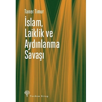 Islam, Laiklik Ve Aydınlanma Savaşı Taner Timur