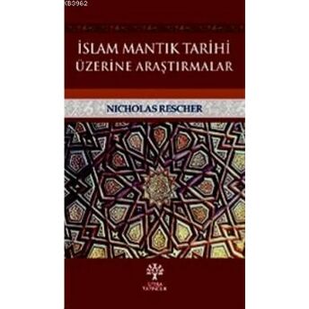 Islam Mantık Tarihi Üzerine Araştırmalar Nicholas Rescher