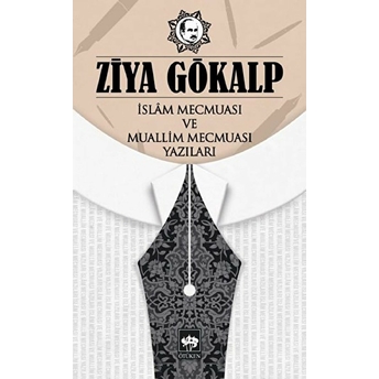 Islam Mecmuası Ve Muallim Mecmuası Yazıları Ziya Gökalp