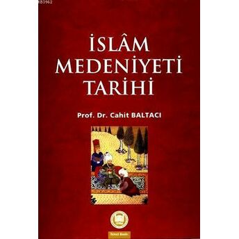 Islam Medeniyeti Tarihi Cahid Baltacı