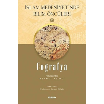 Islam Medeniyetinde Bilim Öncüleri 2 - Coğrafya Mehmet Azimli,Muharrem Samet Bilgin