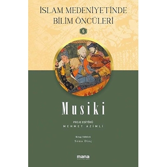 Islam Medeniyetinde Bilim Öncüleri 6 - Musiki Mehmet Azimli,Sema Dinç