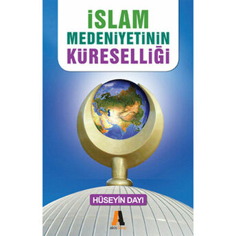 Islam Medeniyetinin Küreselliği - Başka Alternatif Yok Hüseyin Dayı