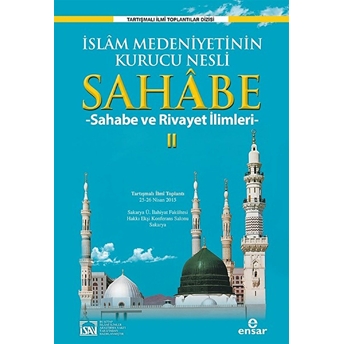 Islam Medeniyetinin Kurucu Nesli Sahabe 2 - Sahabe Ve Rivayet Ilimleri Kolektif