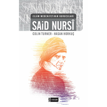 Islam Medeniyetinin Kurucuları - Said Nursi Colin Turner , Hasan Horkuç