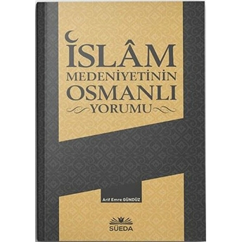 Islam Medeniyetinin Osmanlı Yorumu - Kolektif