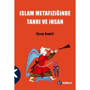 Islam Metafiziğinde Tanrı Ve Insan Ekrem Demirli