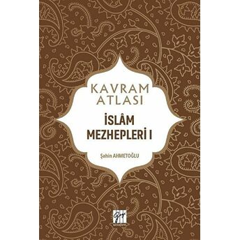 Islam Mezhepleri 1 - Kavram Atlası Şahin Ahmetoğlu