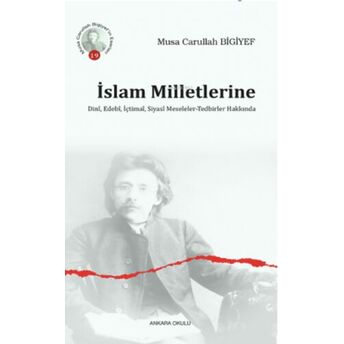 Islam Milletlerine Dinî, Edebî, Içtimaî, Siyasî Meseleler-Tedbirler Hakkında Musa Carullah Bigiyef