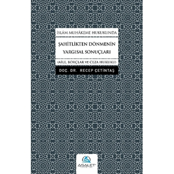 Islam Muhakeme Hukukunda Şahitlikten Dönmenin Yargısal Sonuçları Recep Çetintaş