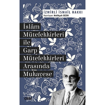 Islam Mütefekkirleri Ile Garp Mütefekkirleri Arasında Mukayese Izmirli Ismail Hakkı