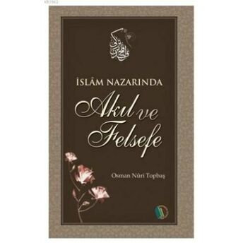 Islam Nazarında Akıl Ve Felsefe Osman Nuri Topbaş