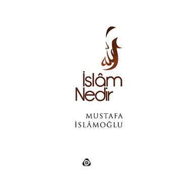 Islâm Nedir? Mustafa Islamoğlu