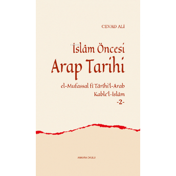 Islâm Öncesi Arap Tarihi -2-;El-Mufassal Fî Târîhi’l-Arab Kable’l-Islâm Cevad Ali