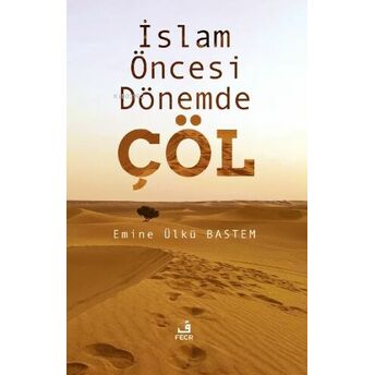 Islam Öncesi Dönemde Çöl Emine Ülkü Bastem