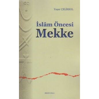 Islam Öncesi Mekke Yaşar Çelikkol