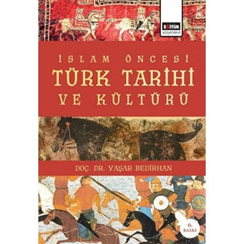 Islam Öncesi Türk Tarihi Ve Kültürü Yaşar Bedirhan