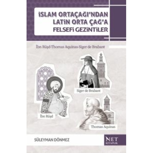 Islam Orta Çağı'Ndan Latin Orta Çağ'A Felsefi Gezintiler Süleyman Dönmez