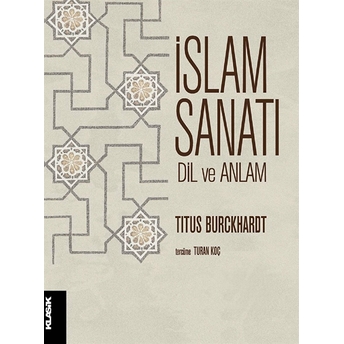 Islam Sanatı: Dil Ve Anlam (Art Of Islam: Language And Meaning)-Titus Burckhardt