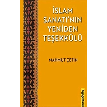 Islam Sanatının Yeniden Teşekkülü Mahmut Çetin