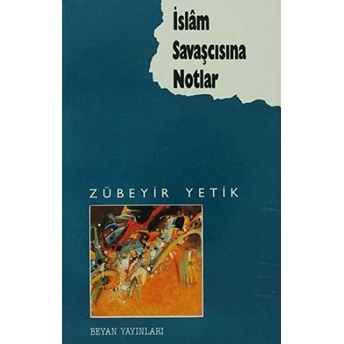 Islam Savaşçısına Notlar Zübeyir Yetik