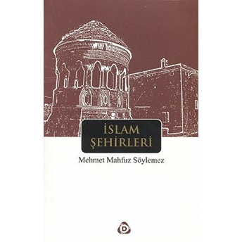 Islam Şehirleri Mehmet Mahfuz Söylemez