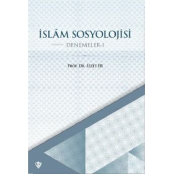 Islam Sosyolojisi Denemeler I Izzet Er