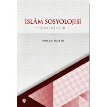 Islam Sosyolojisi Denemeler Iı Izzet Er