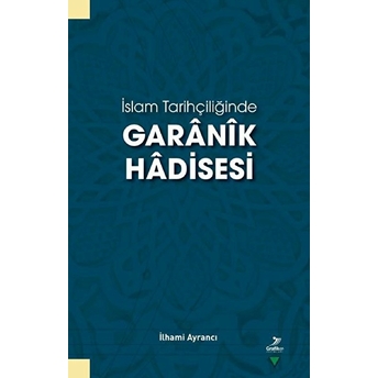 Islam Tarihçiliğinde Garanik Hadisesi