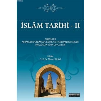 Islam Tarihi 2; Abbasiler - Abbasiler Döneminde Kurulan Hanedan Devletler - Müslüman Türk Devletleriabbasiler - Abbasiler Döneminde Kurulan Hanedan Devletler - Müslüman Türk Devletleri Ahmet Önkal