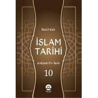 Islam Tarihi (El-Kamil Fi’t-Tarih Tercümesi - 10 Cilt) Ibnü'l Esir