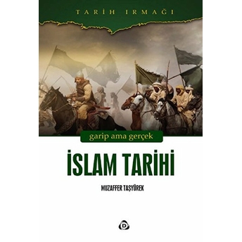 Islam Tarihi Garip Ama Gerçek Muzaffer Taşyürek