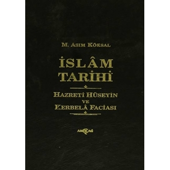 Islam Tarihi Hazreti Hüseyin Ve Kerbela Faciası Ciltli M. Asım Köksal