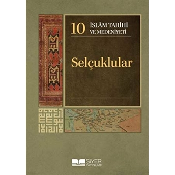 Islam Tarihi Ve Medeniyeti Cilt: 10 - Selçuklular Ciltli Kolektif