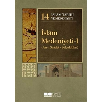 Islam Tarihi Ve Medeniyeti Cilt: 14 - Islam Medeniyeti 1 Ciltli Kolektif