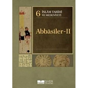 Islam Tarihi Ve Medeniyeti Cilt: 6 - Abbasiler 2 Ciltli Kolektif