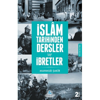 Islam Tarihinden Dersler Ve Ibretler - Mahmud Şakir