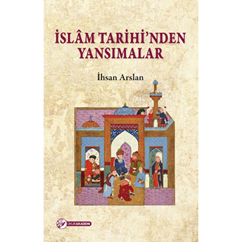 Islam Tarihinden Yansimalar