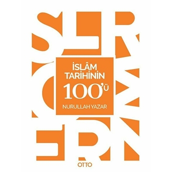Islam Tarihinin 100'Ü Nurullah Yazar