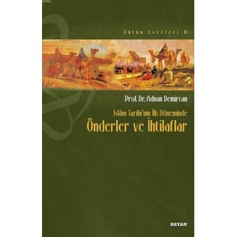 Islâm Tarihi'nin Ilk Döneminde Önderler Ve Ihtilafları Adnan Demircan