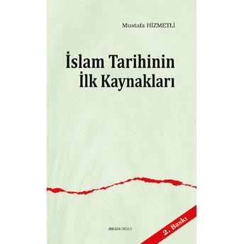 Islam Tarihinin Ilk Kaynakları Mustafa Hizmetli